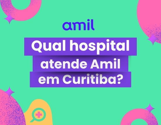 Qual hospital atende Amil em Curitiba?