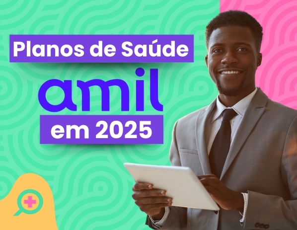 Tudo sobre os Planos de Saúde Amil em 2025