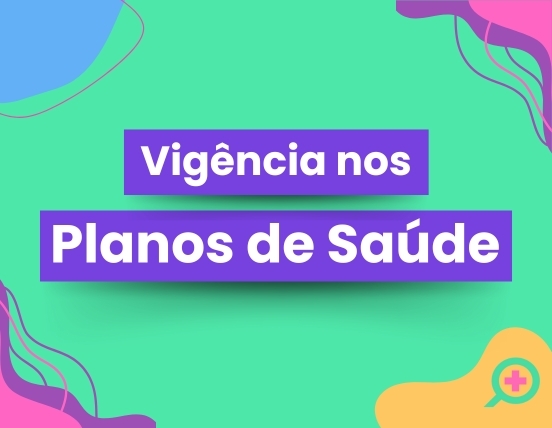 O que significa vigência do plano de saúde?