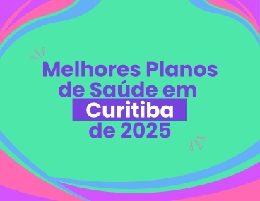 Melhores Planos de Saúde de Curitiba em 2025