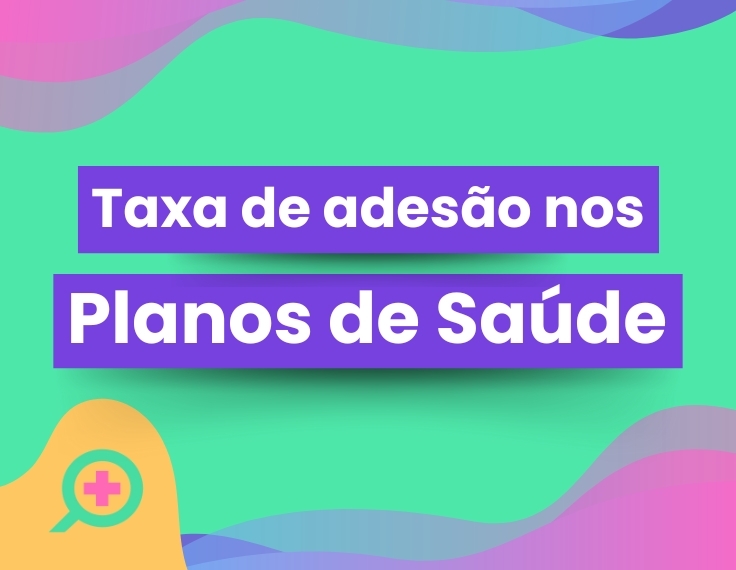 Taxa de adesão nos Planos de Saúde